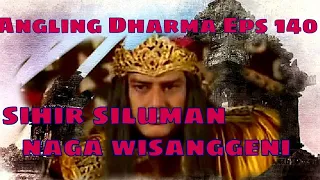 Angling Dharma Episode 140 - SIHIR SILUMAN NAGA WISANGGENI