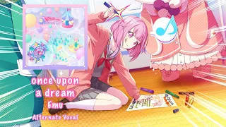 [GAME SIZE] once upon a dream ワンスアポンアドリーム Emu Otori 鳳 えむ Alternate Vocal