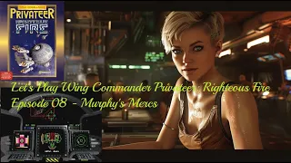 Wing Commander Privateer - Righteous Fire - Episode 08: Murphy's Mercs #dosgames #retrogaming