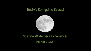 Rusty's Springtime Special: A Collection of Strange Wilderness Experiences