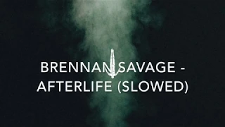 Brennan Savage - Afterlife (Slowed)