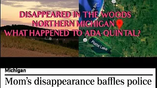 Mother Disappears Cabin in The Woods, Northern Michigan.  The Disappearance of Ada Quintal.