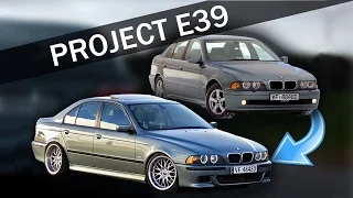 PROJECT E39 - The transformation of my BMW