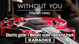 Without you - Mariah carey | karaoke - electric guitar | instrumental + lyrics cover
