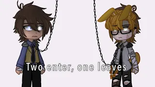 Two enter, one leaves // ft. William & Michael Afton