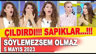 Söylemezsem Olmaz 5 Mayıs 2023 / Bircan duyduklarına inanamadı: SAPIKLAR...!!!