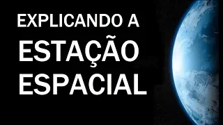 EXPLICANDO A ESTAÇÃO ESPACIAL - PARTE I