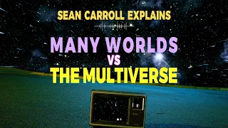 Sean Carroll explains: are "many worlds" and the "multiverse" the same idea?