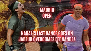 Madrid Open: Nadal's last dance continues · Monteiro beats Tsitispas · Jabeur overcomes Fernandez