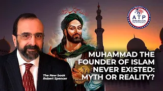 Robert Spencer: My New Book Proves That Muhammad Probably Never Existed!