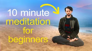 Guided 10 Minute Meditation for Beginners: an exercise in presence