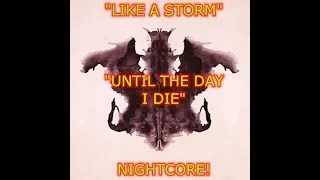 NIGHTCORE "UNTIL THE DAY I DIE" (LIKE A STORM)