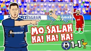 😂MO SALAH! HA! HA! HA!😂 (Chelsea vs Liverpool 1-1 Parody 2018 Sturridge Hazard Goals Highlights )