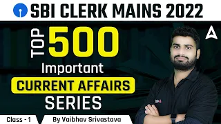 SBI Clerk Mains 2022 | GA | TOP 500 Important Current Affairs Series | By Vaibhav Srivastava