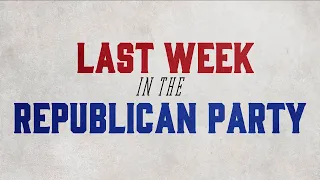 Last Week in the Republican Party - July 19, 2022