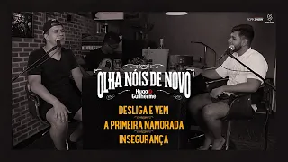 Hugo e Guilherme - Pot-Pourri: Desliga e Vem  | A Primeira Namorada  | Insegurança