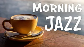 Good Morning JAZZ - Strong Coffee Jazz For Wake Up, Breakfast, Work, Study