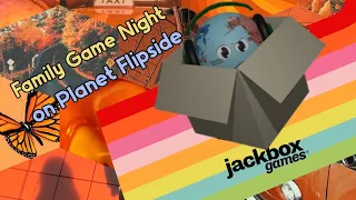 Family Game Night on Planet Flipside ... JackBox Games