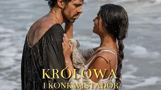 KRÓLOWA I KONKWISTADOR - nowy zwiastun