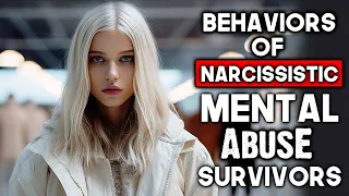 10 Behaviors of Narcissistic Mental Abuse Survivors (Stay Informed!)