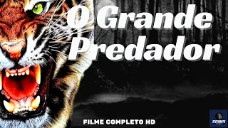 FILME O GRANDE PREDADOR DUBLADO COMPLETO HD | FILME DE AÇÃO SUSPENSE | FILME COMPLETO 2021