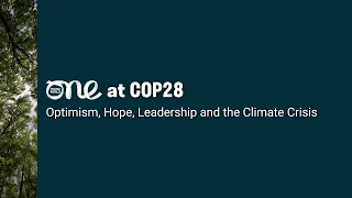 Optimism, Hope, Leadership and the Climate Crisis | COP28 X One Young World