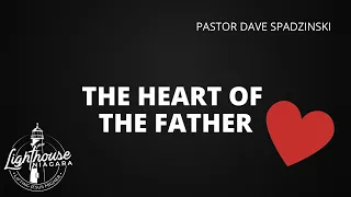 The Heart of the Father - Pastor Dave Spadzinski