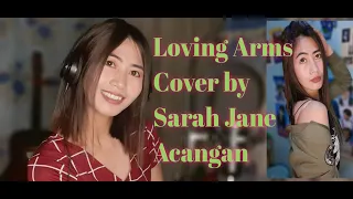 Loving Arms by Dixie Chicks|| Cover by Sarah Jane Acangan