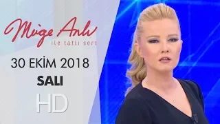 Müge Anlı ile Tatlı Sert 30 Ekim 2018 | Salı