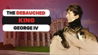 The DEBAUCHED King George IV | History Documentary