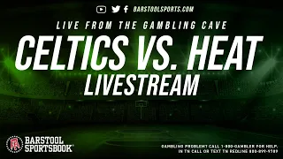 LIVE from the Gambling Cave for Celtics vs Heat game 1