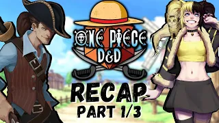 One Piece D&D by Rustage Recap Part 1/3 (Episode 1-25)