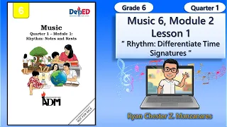 Music 6 Quarter 1 Module 2 Lesson 1 Rhythm: Differentiate Time Signatures | Grade 6 MAPEH