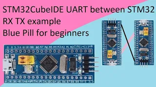 22. STM32CubeIDE UART between STM32F103C8T6