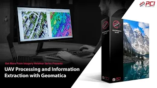 PCI Geomatics Webinar | UAV Processing and Information Extraction with Geomatica