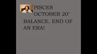 PISCES OCTOBER 2020   BALANCE. END OF AN ERA!