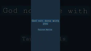 God's not done with you - Tauren Wells