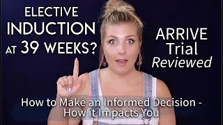 Induction of Labor at 39 Weeks? The ARRIVE Trial Reviewed & Its Impact on Your Labor & Birth!