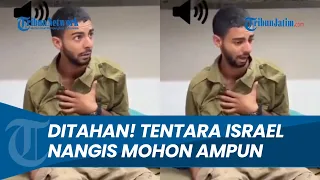 Beredar Rekaman Tentara Israel saat Ditahan di Gaza, Nangis Mohon Maaf dan Minta Bebas