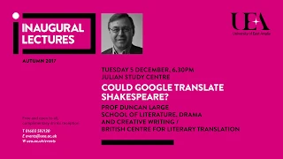 Inaugural lectures: Could Google translate Shakespeare? | University of East Anglia (UEA)