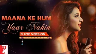 Flute Version | Maana Ke Hum Yaar Nahin | Meri Pyaari Bindu, Sachin-Jigar, Kausar Munir, Vijay Tambe