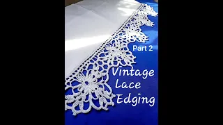 CROCHET  LACE EDGING VINTAGE STYLE : PART 2