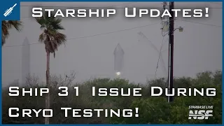 SpaceX Starship Updates! Starship 31 Suffers Issue During Cryo Testing! TheSpaceXShow