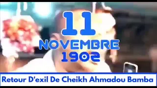 11 NOVEMBRE 1902 RETOUR DE CHEIKH AHMADOU BAMBA A L EXIL