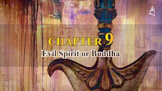 CHAPTER 9: EVIL SPIRIT OR BUDDHA