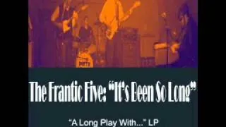 The Frantic Five: "It's Been So Long"