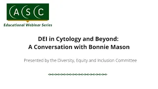 DEI in Cytology and Beyond: A Conversation with Bonnie Mason