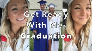 Get Ready With Me- High School Graduation!