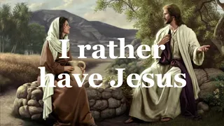 I'd Rather Have Jesus (Lyrics) - Christian Hymn