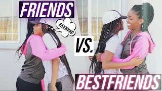 FRIENDS VS. BEST FRIENDS